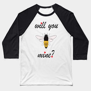 VALENTINE'S DAY - WILL YOU BE MINE- TSHIRT - LOVE Baseball T-Shirt